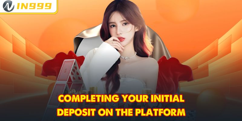 Completing your initial deposit on the platform