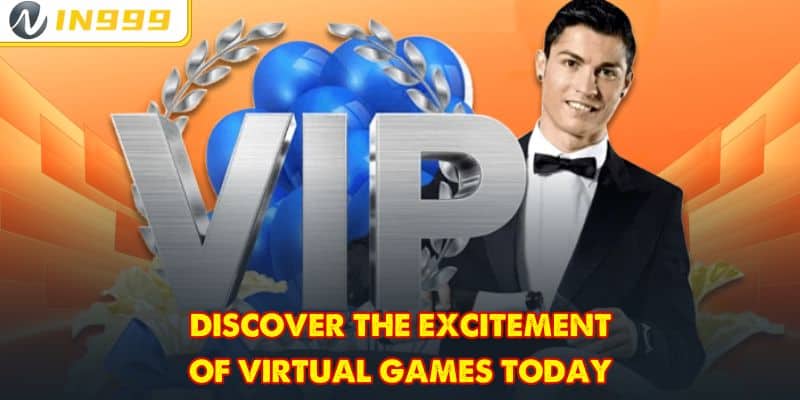 Discover the excitement of virtual games today