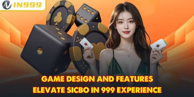Game design and features elevate Sicbo In 999 experience