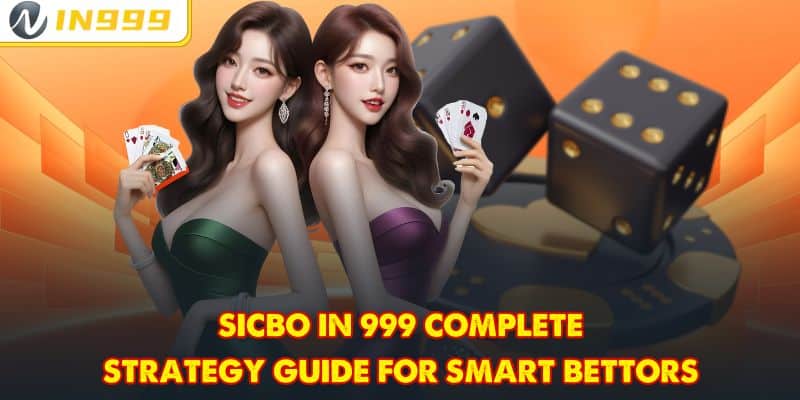 Sicbo In 999 Complete Strategy Guide For Smart Bettors